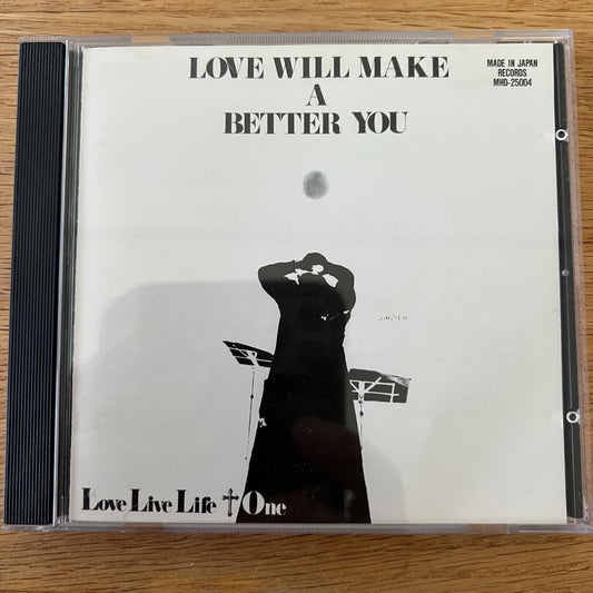 Love, Live Life + One - Love Will Make A Better You / CD
