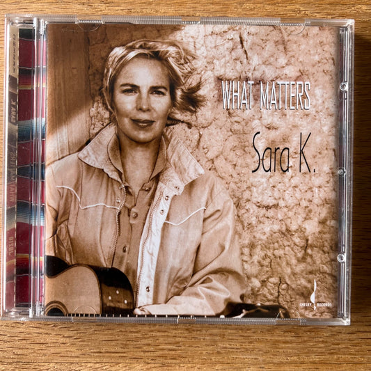 Sara K. - What Matters / CD - 1st US Press. 2001 - (M-/M-)