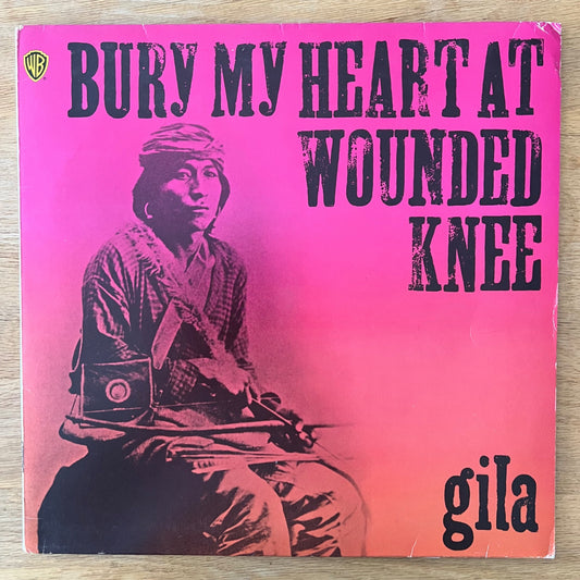 Gila - Bury My Heart At Wounded Knee / 1. D-Press. 1973 - (M-/VG++)