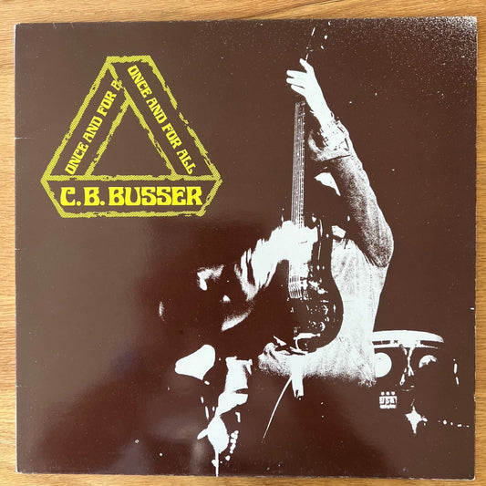 CB Busser - Once And For All / 1. Swiss-Press. 1981 - (M-/VG++)